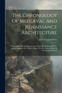 Cover image for The Chronology Of Mediaeval And Renaissance Architecture