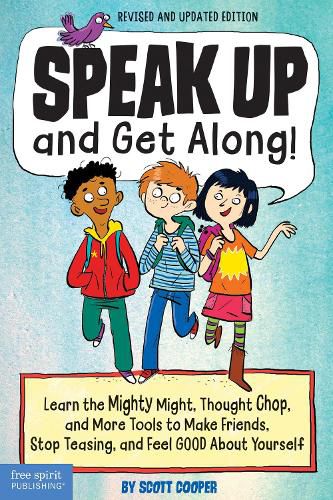 Cover image for Speak Up and Get Along!: Learn the Mighty Might, Thought Chop, and More Tools to Make Friends, Stop Teasing, and Feel Good about Yourself