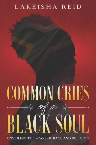 Cover image for Common Cries of A Black Soul: Unveiling The Scars Of Race And Religion