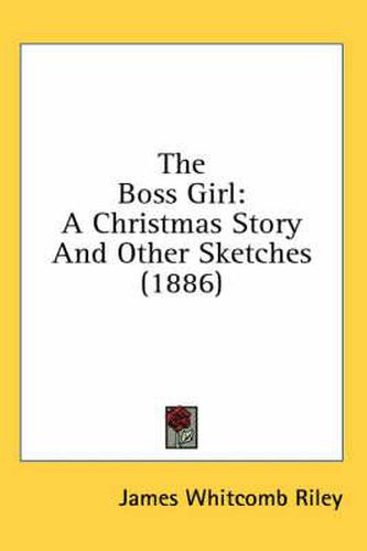 Cover image for The Boss Girl: A Christmas Story and Other Sketches (1886)