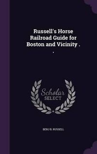 Cover image for Russell's Horse Railroad Guide for Boston and Vicinity . .