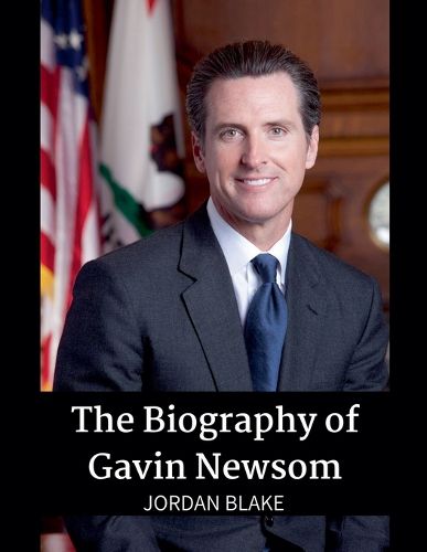 Cover image for The Biography of Gavin Newsom