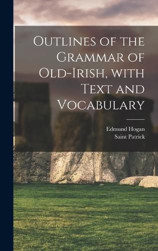Cover image for Outlines of the Grammar of Old-Irish, with Text and Vocabulary