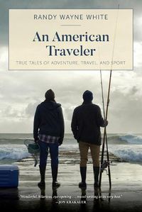 Cover image for An American Traveler: True Tales of Adventure, Travel, and Sport