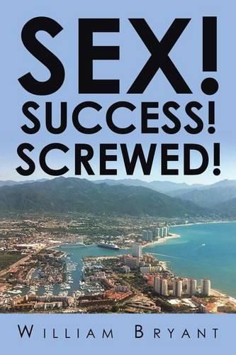 Sex! Success! Screwed!