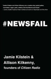 Cover image for Newsfail: Climate Change, Feminism, Gun Control, and Other Fun Stuff We Talk About Because Nobody Else Will