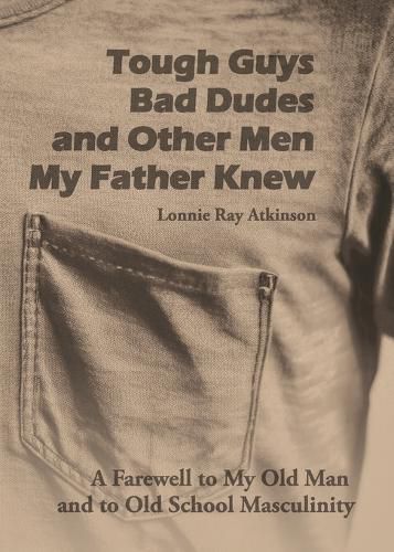 Cover image for Tough Guys, Bad Dudes, and Other Men My Father Knew