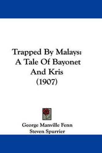 Trapped by Malays: A Tale of Bayonet and Kris (1907)