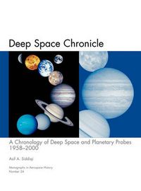 Cover image for Deep Space Chronicle: A Chronology of Deep Space and Planetary Probes 1958-2000. Monograph in Aerospace History, No. 24, 2002 (NASA SP-2002-4524)