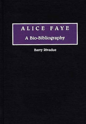 Alice Faye: A Bio-Bibliography