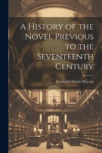 Cover image for A History of the Novel Previous to the Seventeenth Century