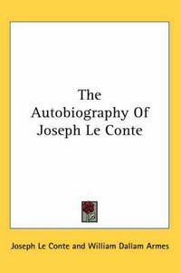 Cover image for The Autobiography of Joseph Le Conte
