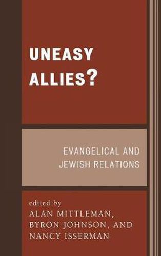 Uneasy Allies?: Evangelical and Jewish Relations