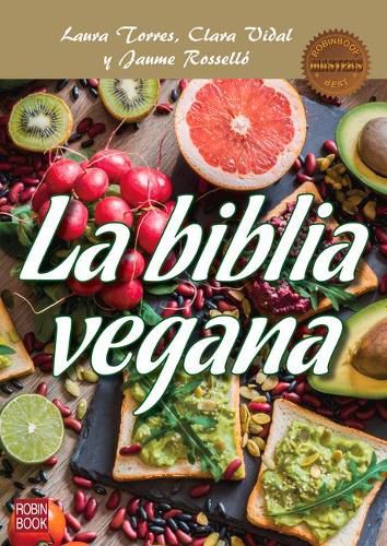 Cover image for La Biblia Vegana: Una Dieta Sana Y Equilibrada Sin Alimentos de Origen Animal