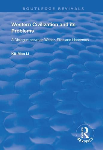 Cover image for Western Civilization and Its Problems: A Dialogue Between Weber, Elias and Habermas