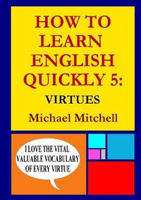 Cover image for How to Learn English Quickly 5: Virtues