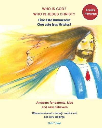 Cover image for Who is God? Who is Jesus Christ? Bilingual English and Romanian - Answers for Parents, Kids and New Believers