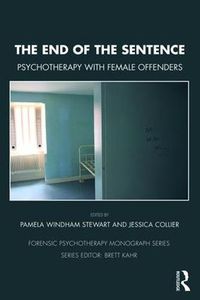 Cover image for The End of the Sentence: Psychotherapy with Female Offenders