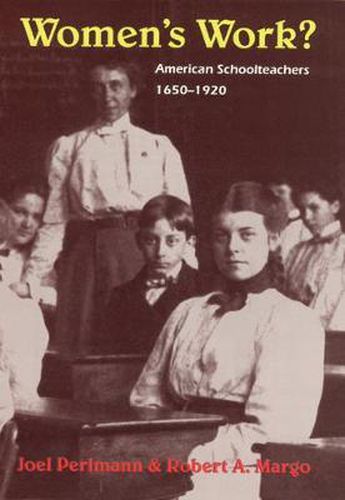 Cover image for Women's Work?: American Schoolteachers 1650-1920