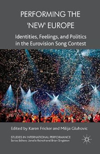 Cover image for Performing the 'New' Europe: Identities, Feelings and Politics in the Eurovision Song Contest