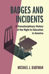 Cover image for Badges and Incidents: A Transdisciplinary History of the Right to Education in America
