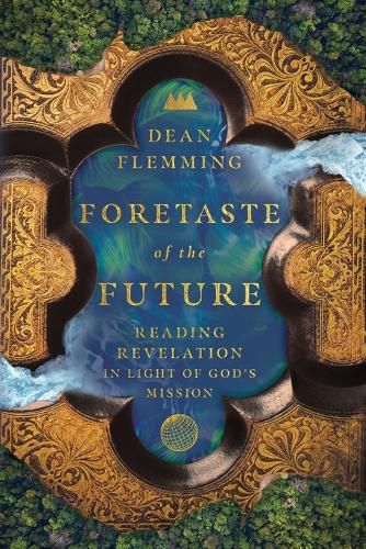 Cover image for Foretaste of the Future - Reading Revelation in Light of God"s Mission