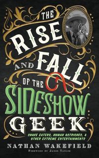 Cover image for The Rise and Fall of the Sideshow Geek