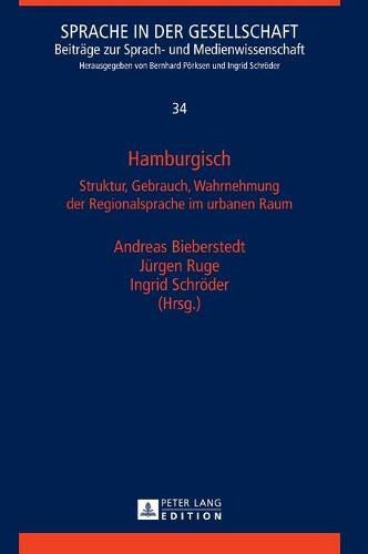 Hamburgisch: Struktur, Gebrauch, Wahrnehmung Der Regionalsprache Im Urbanen Raum