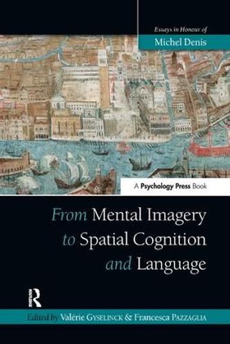 Cover image for From Mental Imagery to Spatial Cognition and Language: Essays in Honour of Michel Denis