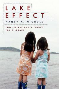 Cover image for Lake Effect: Two Sisters and a Town's Toxic Legacy