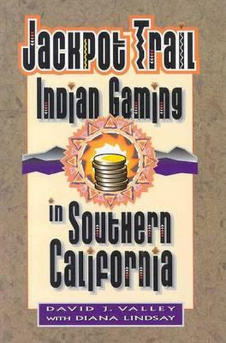 Jackpot Trail: Indian Gaming in Southern California