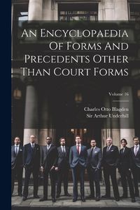 Cover image for An Encyclopaedia Of Forms And Precedents Other Than Court Forms; Volume 16