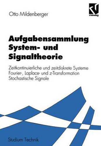 Cover image for Aufgabensammlung System- und Signaltheorie: Zeitkontinuierliche und zeitdiskrete Systeme Fourier-, Laplace- und z-Transformation Stochastische Signale