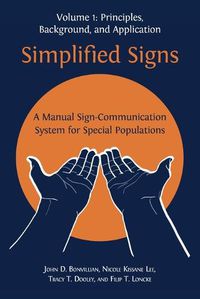 Cover image for Simplified Signs: A Manual Sign-Communication System for Special Populations, Volume 1