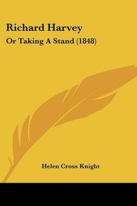 Cover image for Richard Harvey: Or Taking a Stand (1848)