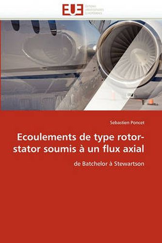 Cover image for Ecoulements de Type Rotor-Stator Soumis Un Flux Axial