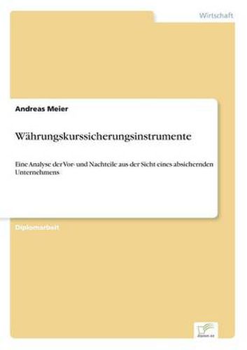 Cover image for Wahrungskurssicherungsinstrumente: Eine Analyse der Vor- und Nachteile aus der Sicht eines absichernden Unternehmens