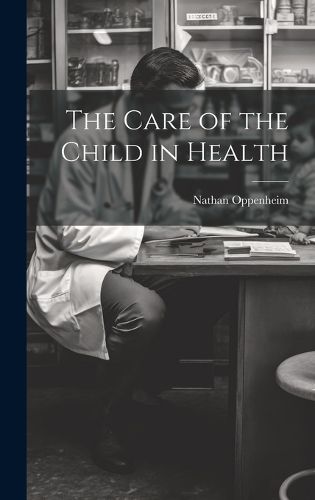 Cover image for The Care of the Child in Health
