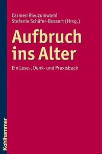 Cover image for Aufbruch Ins Alter: Ein Lese-, Denk- Und Praxisbuch