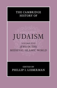 Cover image for The Cambridge History of Judaism: Volume 5, Jews in the Medieval Islamic World