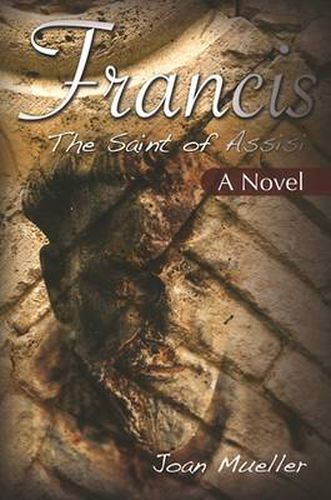 Francis the Saint of Assisi: A Novel