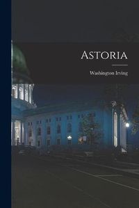 Cover image for Astoria [microform]