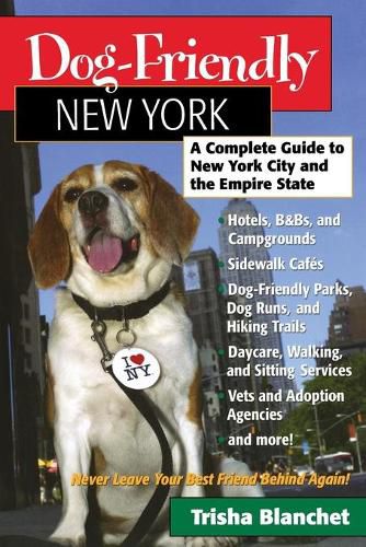 Cover image for Dog-Friendly New York: A Complete Guide to New York City and the Empire State