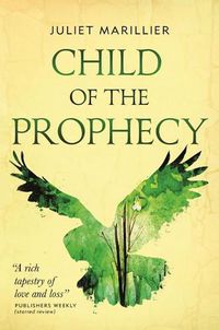 Cover image for Child of the Prophecy: Book Three of the Sevenwaters Trilogy
