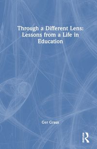 Cover image for Through a Different Lens: Lessons from a Life in Education