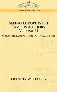 Cover image for Seeing Europe with Famous Authors: Volume II - Great Britain and Ireland - Part Two