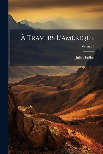 Cover image for Travers L'Amrique, Volume 1
