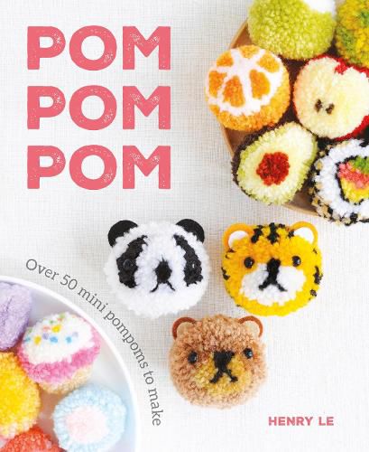 Cover image for Pom Pom Pom: Over 50 Mini Pompoms to Make