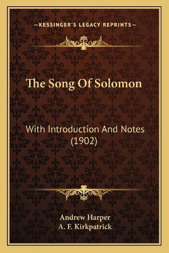 The Song of Solomon: With Introduction and Notes (1902)