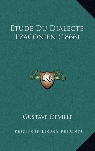 Cover image for Etude Du Dialecte Tzaconien (1866)